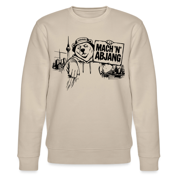 Berliner Schnauze "MACH 'N ABJANG-Unisex Bio-Sweatshirt - Beige