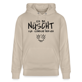ICK BIN NÜSCHT FÜR SCHWACHE NERVEN-Unisex Bio-Hoodie - Beige