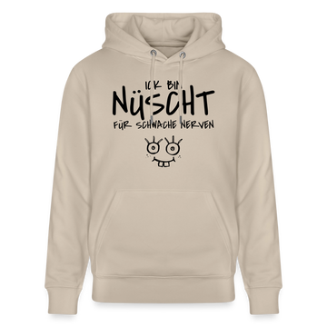 ICK BIN NÜSCHT FÜR SCHWACHE NERVEN-Unisex Bio-Hoodie - Beige
