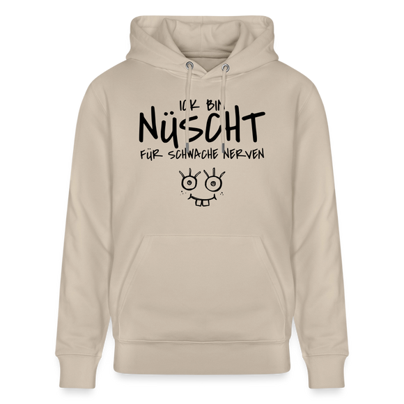 ICK BIN NÜSCHT FÜR SCHWACHE NERVEN-Unisex Bio-Hoodie - Beige