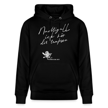 Unisex Bio-Hoodie mit Berliner Spruch in weisser Schreibschrift „Nachtigall, ick hör dir trapsen“ – gerader Schnitt, doppelt gefütterte Kapuze, Kängurutasche, 350 g/m², 100% Bio-Baumwolle. - Schwarz