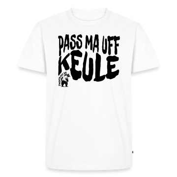 PASS MA UFF KEULE-Männer Premium BIO T-Shirt - Weiß