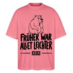 FRÜHER WAR ALLET LEICHTER-ICK OOCH-Oversized Unisex Bio T-Shirt - Pink 