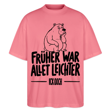 FRÜHER WAR ALLET LEICHTER-ICK OOCH-Oversized Unisex Bio T-Shirt - Pink 