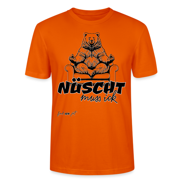 NÜSCHT MUSS ICK- Unisex T-Shirt BIO - Tieforange