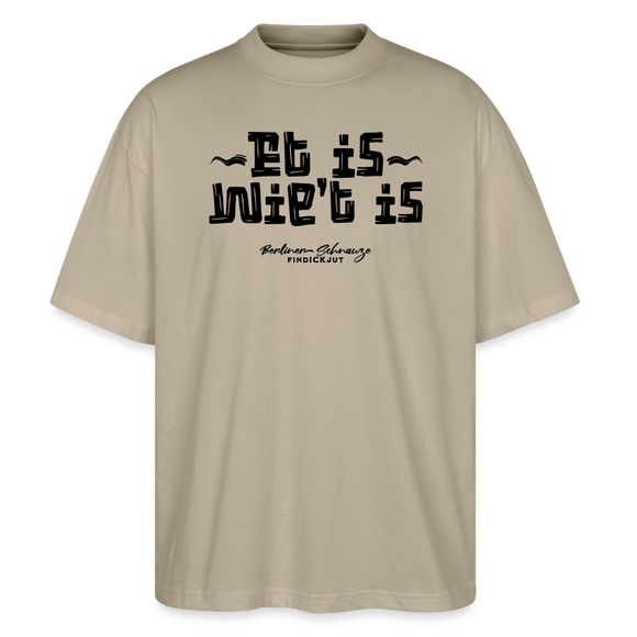 Berliner Gelassenheit-ET IS WIE'T IS-Oversized Unisex Bio T-Shirt - Steingrau