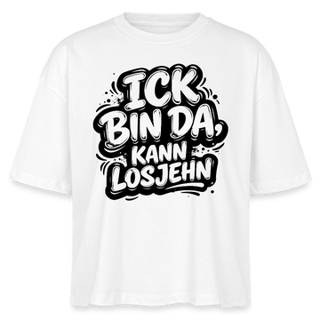 ICK BIN DA, KANN LOSJEHN-Frauen Boxy Bio-T-Shirt mit Berliner Schnauze - Weiß