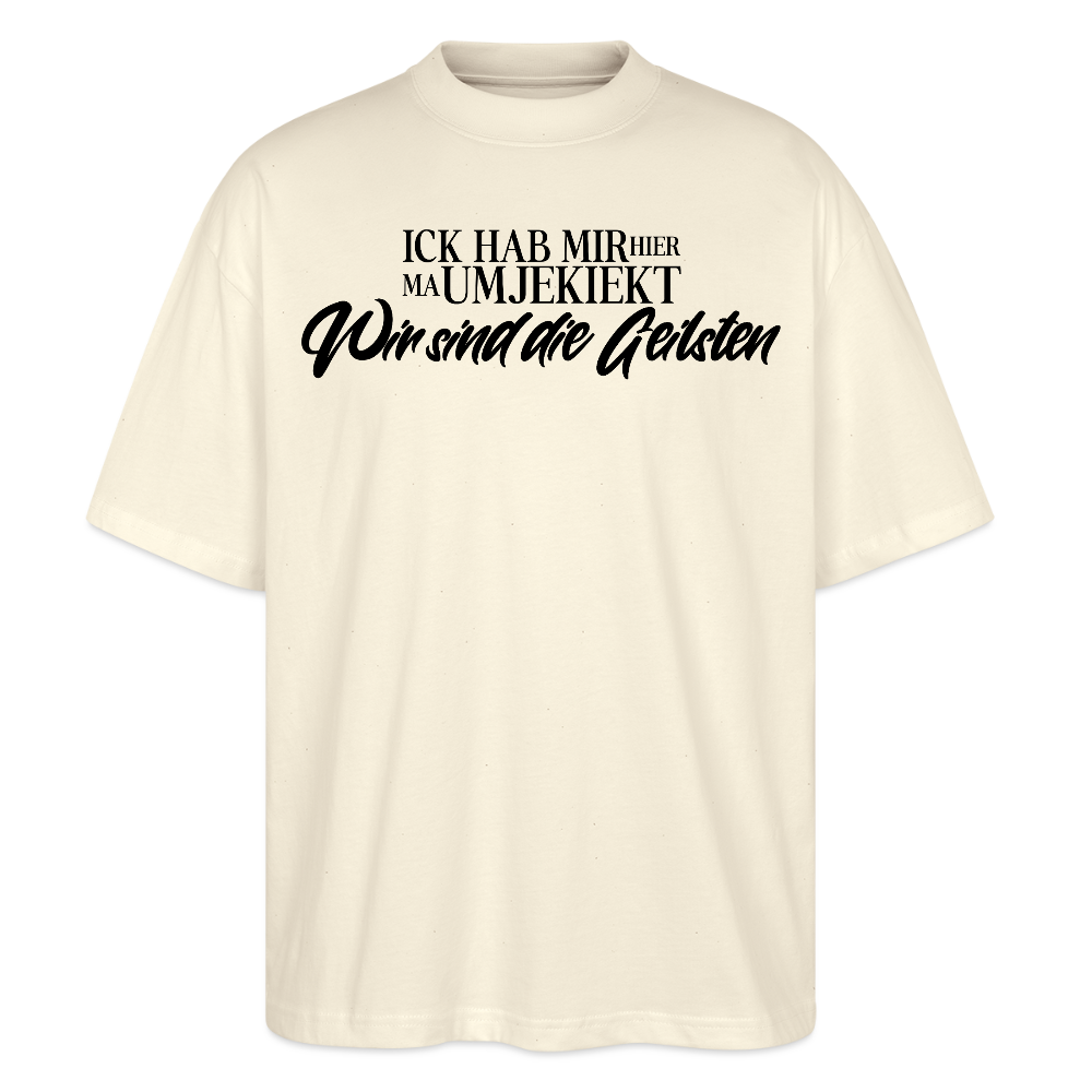 Berlin Statement in schwarzer Schrift 'ICK HAB MIR HIER MA UMJEKIEKT-Wir sind die Geilsten-Oversized Unisex Bio T-Shirt - Weißgrau