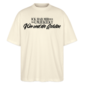 Berlin Statement in schwarzer Schrift 'ICK HAB MIR HIER MA UMJEKIEKT-Wir sind die Geilsten-Oversized Unisex Bio T-Shirt - Weißgrau