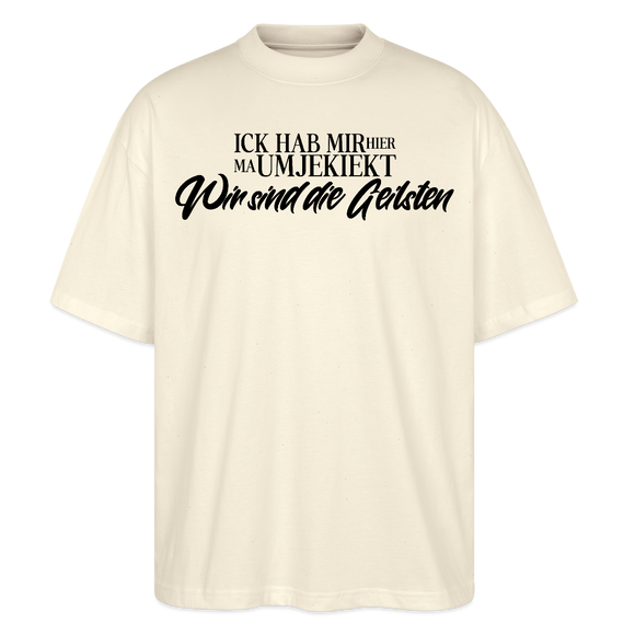 Berlin Statement in schwarzer Schrift 'ICK HAB MIR HIER MA UMJEKIEKT-Wir sind die Geilsten-Oversized Unisex Bio T-Shirt - Weißgrau