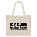 ICK GLOOB MIR LAUST DER AFFE-Einkaufstasche - Naturweiß