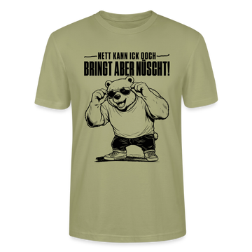 lustiger Berliner Bär mit Berliner Schnauze-NETT KANN ICK OOCH-Unisex T-Shirt - Nebelgrün