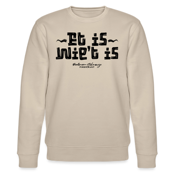 Berliner Gelassenheit-ET IS WIE'T IS-Unisex Bio-Sweatshirt - Beige