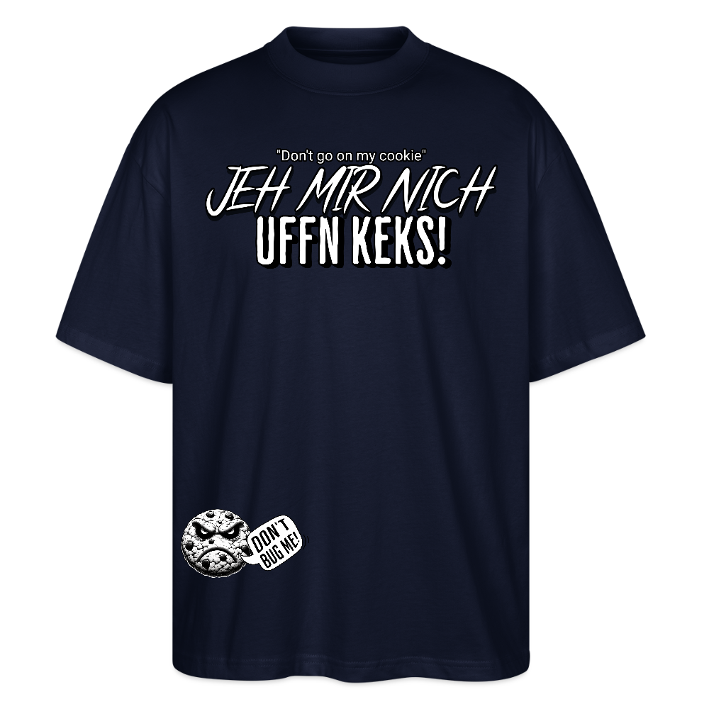 JEH MIR NICH UFFN KEKS!-Oversized Unisex Bio T-Shirt II - Navy