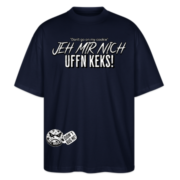 JEH MIR NICH UFFN KEKS!-Oversized Unisex Bio T-Shirt II - Navy