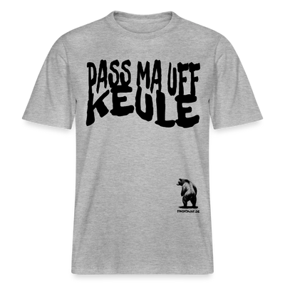 PASS MA UFF KEULE - Relaxed Fit Unisex Bio-T-Shirt - Grau meliert