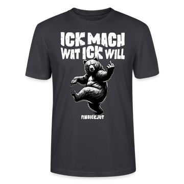 ICK MACH WAT ICK WILL-Unisex T-Shirt BIO IV - Dunkles Graublau