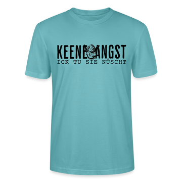 KEENE ANGST ICK TU SIE NÜSCHT - Unisex T-Shirt BIO - Pastelltürkis