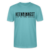 KEENE ANGST ICK TU SIE NÜSCHT - Unisex T-Shirt BIO - Pastelltürkis