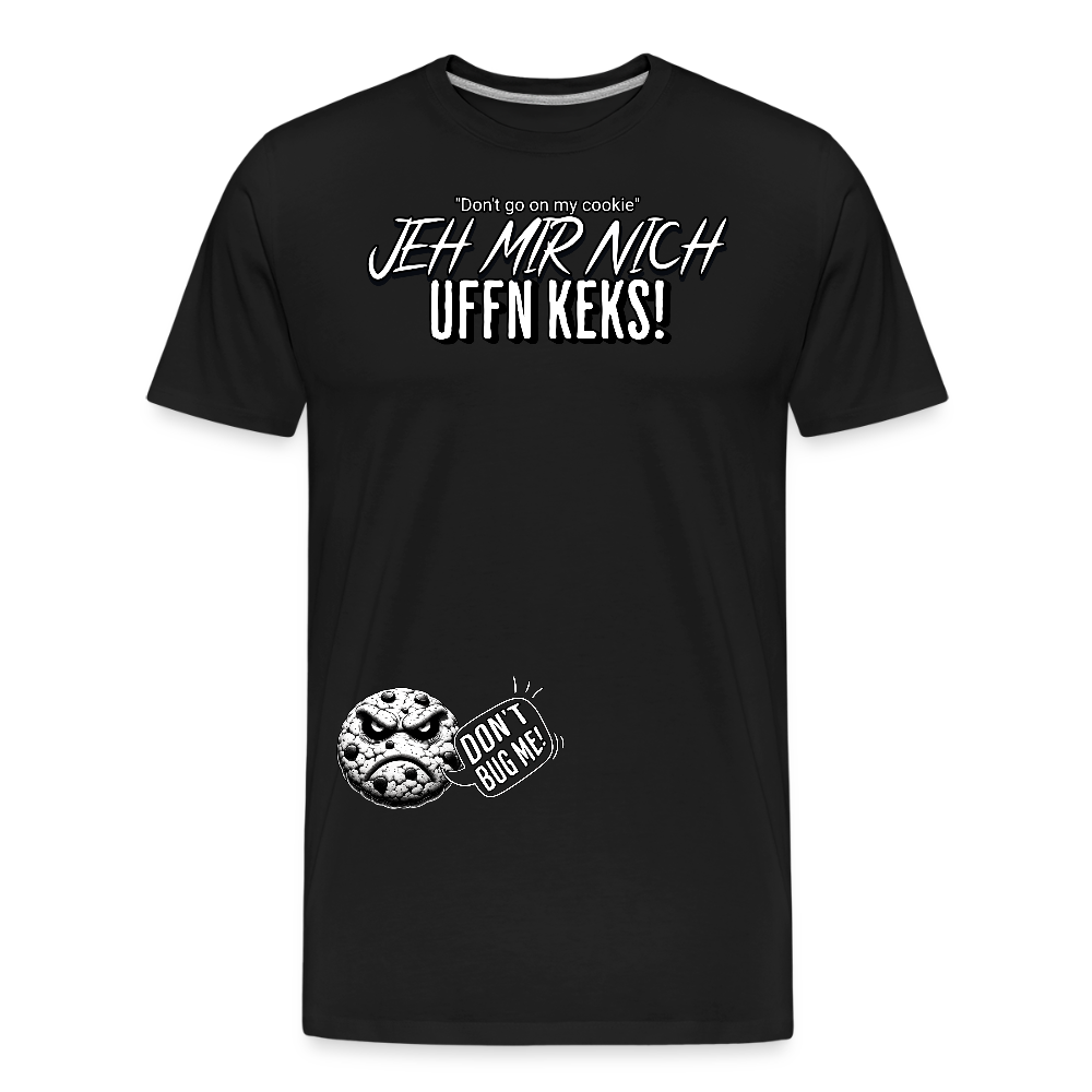 JEH MIR NICH UFFN KEKS!-Männer Premium Bio T-Shirt II - Schwarz