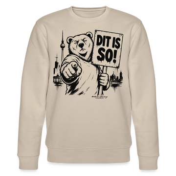 Berlin Souvenir -DIT IS SO! – Unisex Bio-Sweatshirt mit Berliner Bär - Beige