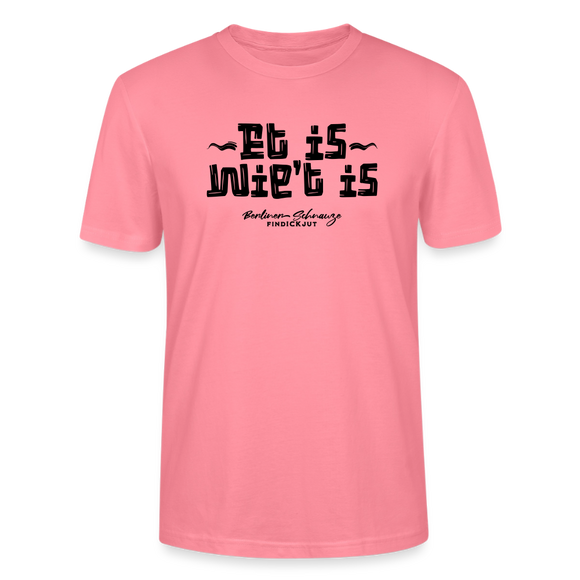 Berliner Schnauze trifft Berliner Gelassenheit-ET IS WIE'T IS-Unisex T-Shirt - Pink 