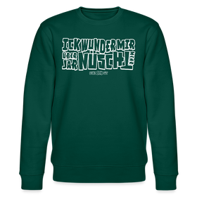 Berliner Spruch-ICK WUNDER MIR-Unisex Bio-Sweatshirt - Forest
