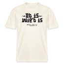 Berliner Gelassenheit-ET IS WIE'T IS- RELAXED FIT Unisex Organic T-Shirt - Naturweiß 