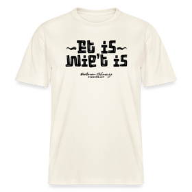 Berliner Gelassenheit-ET IS WIE'T IS- RELAXED FIT Unisex Organic T-Shirt - Naturweiß 