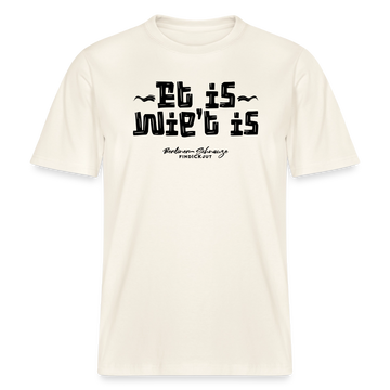 Berliner Gelassenheit-ET IS WIE'T IS- RELAXED FIT Unisex Organic T-Shirt - Naturweiß 