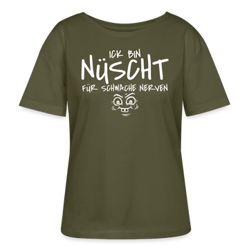 Berliner Spruch-ICK BIN NÜSCHT FÜR SCHWACHE NERVEN-Rundhals Frauen Bio-T-Shirt - Khaki