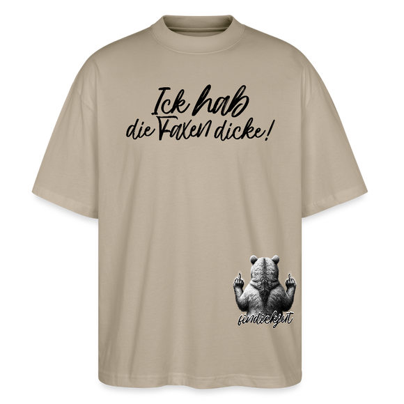 ICK HAB DIE FAXEN DICKE!Oversized Unisex Bio T-Shirt - Steingrau