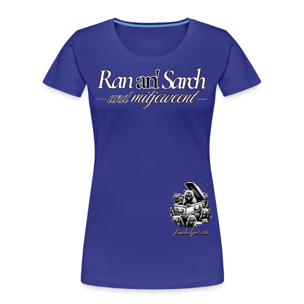 Ran an Sarch-Frauen Premium Bio T-Shirt IV - Königsblau