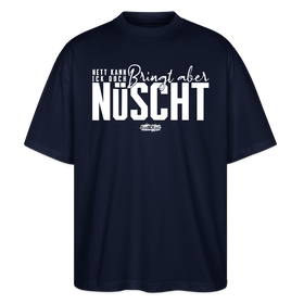 Berliner Spruch-NETT KANN ICK OOCH-Oversized Unisex Bio T-Shirt - Navy