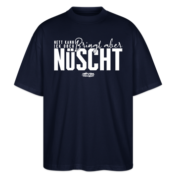 Berliner Spruch-NETT KANN ICK OOCH-Oversized Unisex Bio T-Shirt - Navy