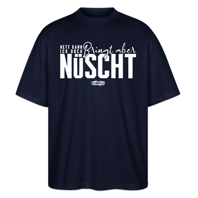 Berliner Spruch-NETT KANN ICK OOCH-Oversized Unisex Bio T-Shirt - Navy