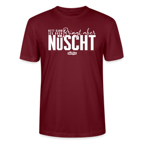 Berliner Spruch-NETT KANN ICK OOCH-Unisex T-Shirt Bio - Burgunderrot