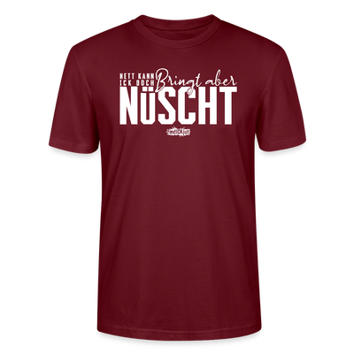 Berliner Spruch-NETT KANN ICK OOCH-Unisex T-Shirt Bio - Burgunderrot