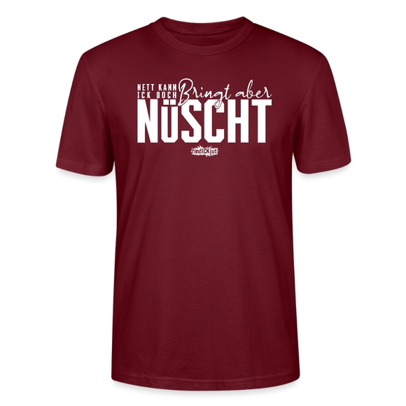 Berliner Spruch-NETT KANN ICK OOCH-Unisex T-Shirt Bio - Burgunderrot