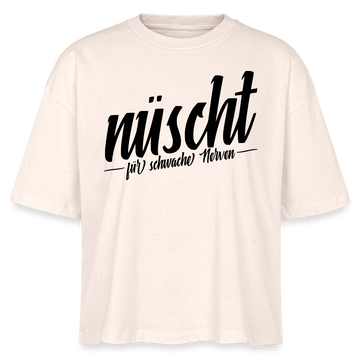 Berlin Shirt-NÜSCHT FÜR SCHWACHE NERVEN-Frauen Boxy Bio-T-Shirt mit Berliner Schnauze - Natur