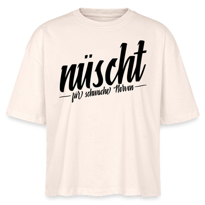 Berlin Shirt-NÜSCHT FÜR SCHWACHE NERVEN-Frauen Boxy Bio-T-Shirt mit Berliner Schnauze - Natur