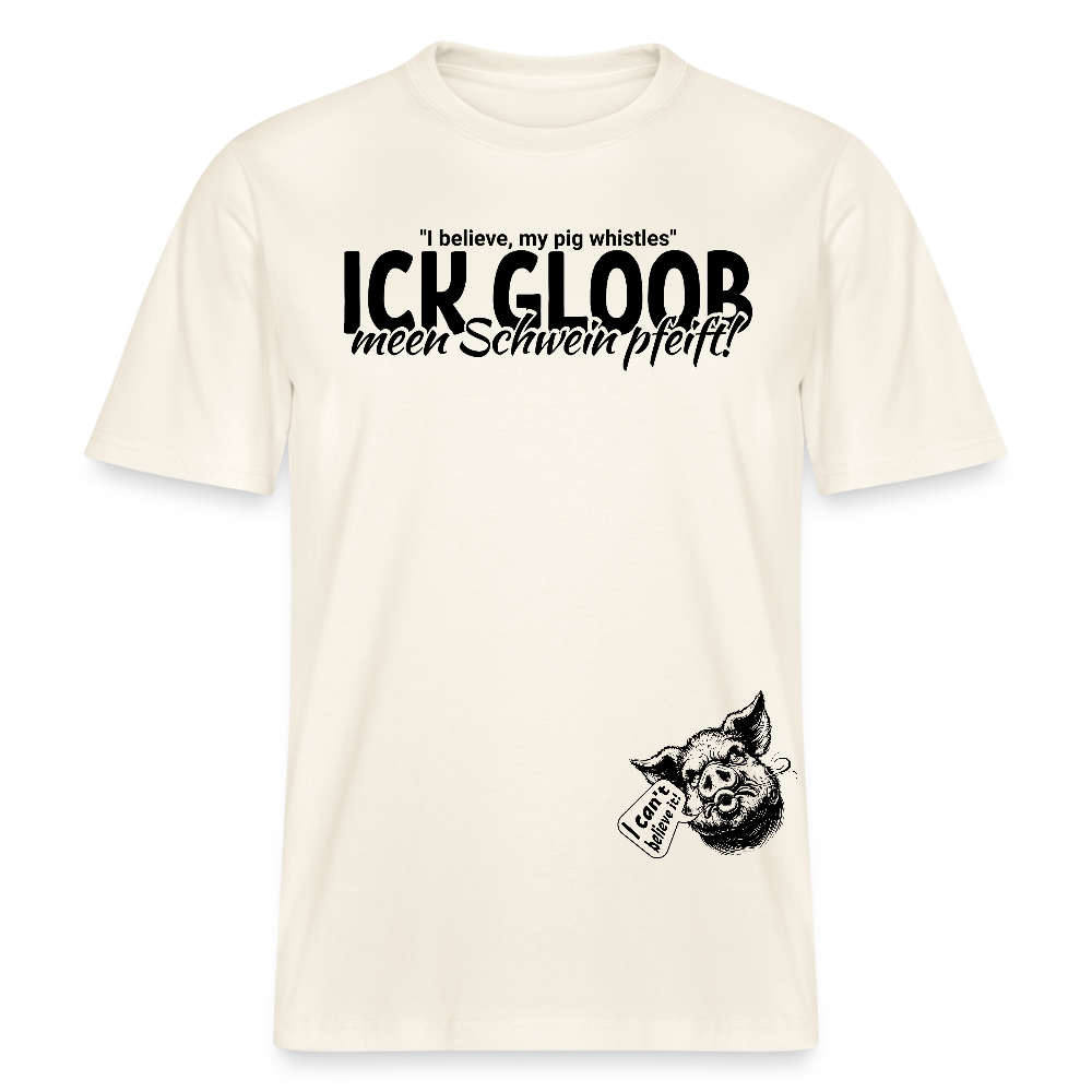 ICK GLOOB MEEN SCHWEIN PFEIFT-Relaxed Fit Unisex Bio-T-Shirt - Naturweiß 