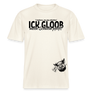 ICK GLOOB MEEN SCHWEIN PFEIFT-Relaxed Fit Unisex Bio-T-Shirt - Naturweiß 