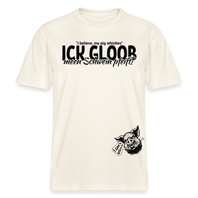 ICK GLOOB MEEN SCHWEIN PFEIFT-Relaxed Fit Unisex Bio-T-Shirt - Naturweiß 
