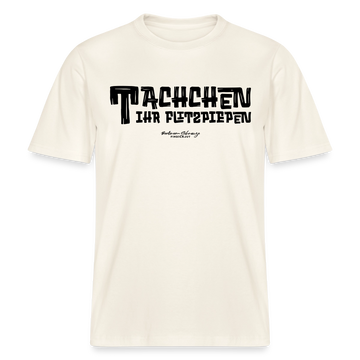 Berliner Begrüssung-TACHCHEN IHR FLITZPIEPEN- RELAXED FIT Unisex Organic T-Shirt - Naturweiß 