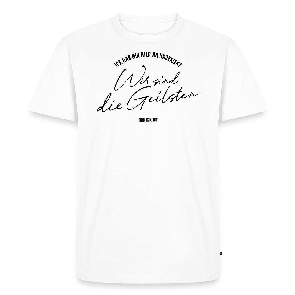 Berlin Shirt-WIR SIND DIE GEILSTEN-Männer Premium T-Shirt - Weiß