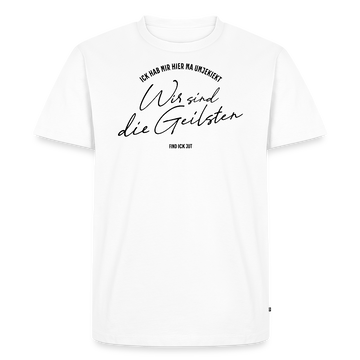 Berlin Shirt-WIR SIND DIE GEILSTEN-Männer Premium T-Shirt - Weiß