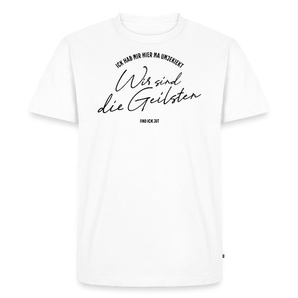 Berlin Shirt-WIR SIND DIE GEILSTEN-Männer Premium T-Shirt - Weiß