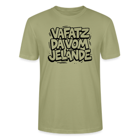 Berliner Spruch-VAFATZ DA VOM JELÄNDE-Unisex T-Shirt BIO - Nebelgrün