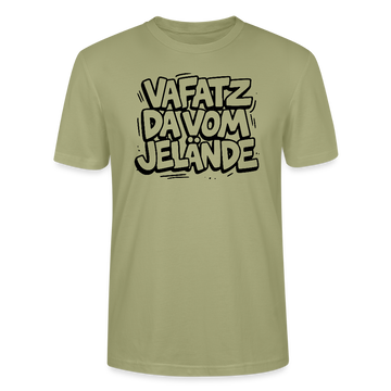 Berliner Spruch-VAFATZ DA VOM JELÄNDE-Unisex T-Shirt BIO - Nebelgrün